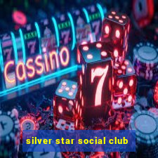 silver star social club